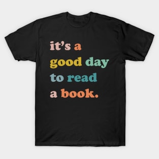 It is a good day to read a book, Bookworm gift T-Shirt